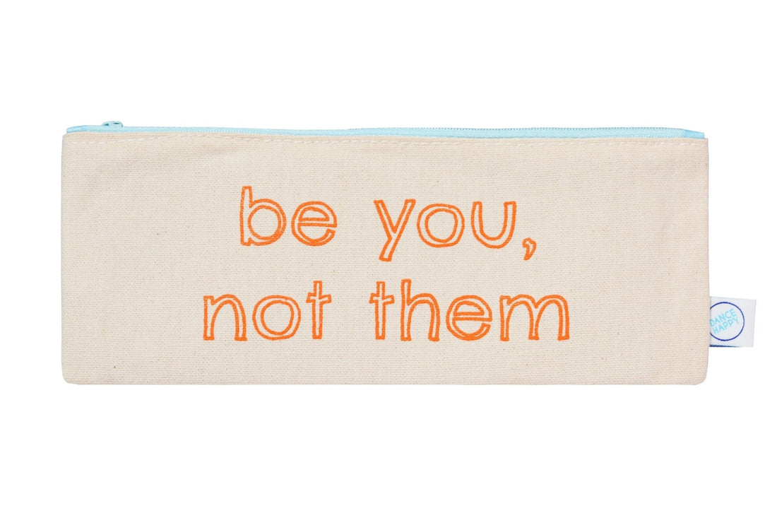Be You, Not Them pencil case - Bright House