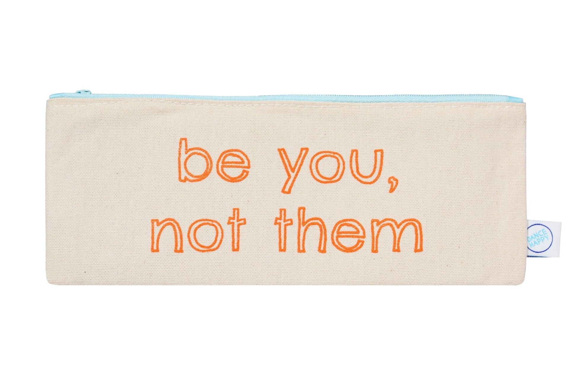 Be You, Not Them pencil case - Bright House