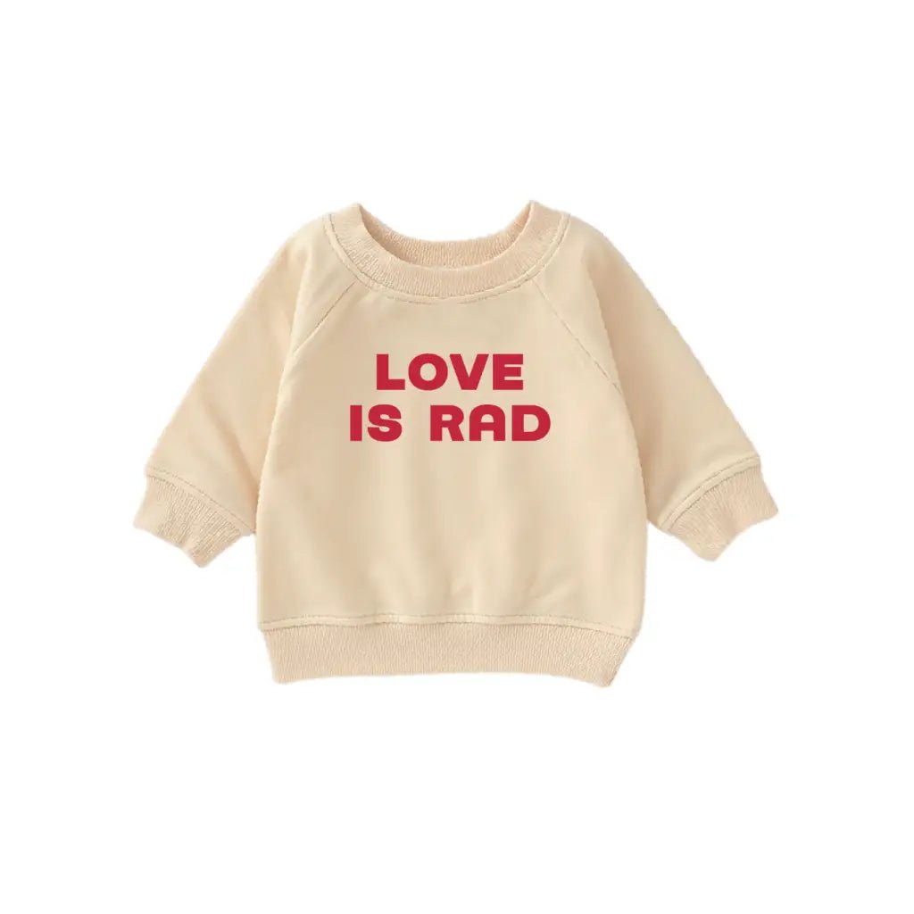 Love is Rad Baby Pullover Sweatshirt - Bright House